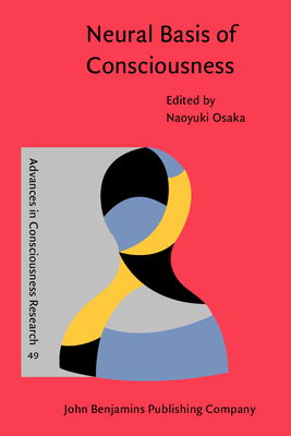 Neural Basis of Consciousness - Osaka, Naoyuki, Dr. (Editor)