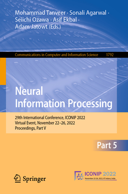 Neural Information Processing: 29th International Conference, ICONIP 2022, Virtual Event, November 22-26, 2022, Proceedings, Part V - Tanveer, Mohammad (Editor), and Agarwal, Sonali (Editor), and Ozawa, Seiichi (Editor)