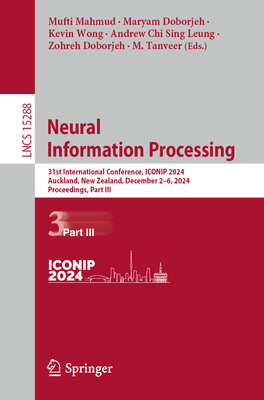 Neural Information Processing: 31st International Conference, ICONIP 2024, Auckland, New Zealand, December 2-6, 2024, Proceedings, Part III - Mahmud, Mufti (Editor), and Doborjeh, Maryam (Editor), and Wong, Kevin (Editor)