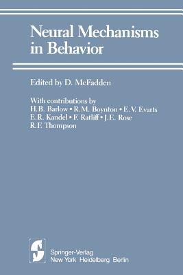 Neural Mechanisms in Behavior: A Texas Symposium - Barlow, H B, and McFadden, D (Editor), and Boynton, R M