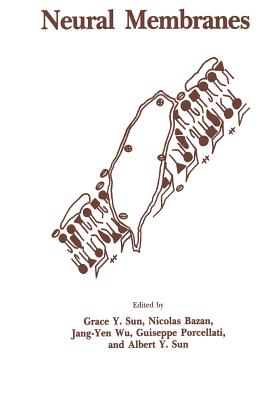 Neural Membranes - Sun, Grace Y, and Bazan, Nicolas, and Wu, Jang-Yen