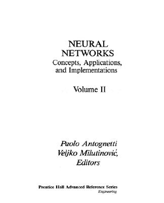 Neural Networks: Concepts, Applications, and Implementations, Vol. II - Antognetti, Paolo, and Milutinovic, Veljko