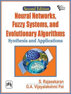 Neural Networks, Fuzzy Systems and Evolutionary Algorithms: Synthesis and Applications - Rajasekaran, S., and Pai, G.A. Vijayalakshmi