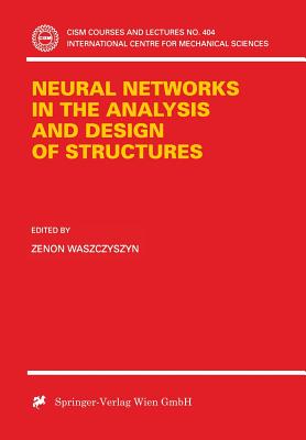 Neural Networks in the Analysis and Design of Structures - Waszczysznk, Zenon (Editor)