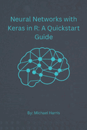 Neural Networks with Keras in R: A QuickStart Guide