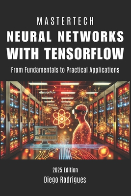 Neural Networks with Tensorflow: From Fundamentals to Practical Applications - Rodrigues, Diego, and Smart Tech Content, Studiod21