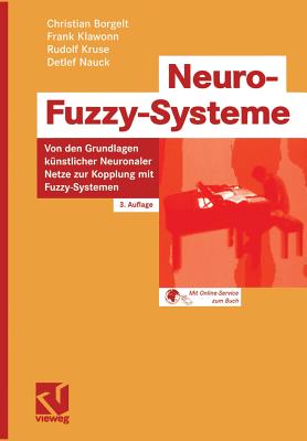 Neuro-Fuzzy-Systeme: Von Den Grundlagen Knstlicher Neuronaler Netze Zur Kopplung Mit Fuzzy-Systemen - Nauck, Detlef, and Borgelt, Christian, and Klawonn, Frank