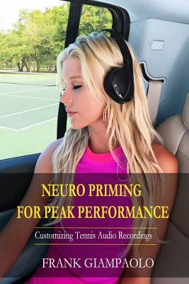 Neuro Priming For Peak Performance: Customizing Tennis Audio Recordings - Giampaolo, Frank