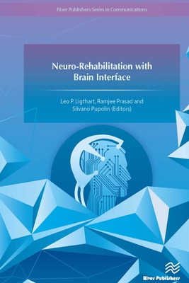 Neuro-Rehabilitation with Brain Interface - Ligthart, Leo P (Editor), and Prasad, Ramjee (Editor), and Pupolin, Silvano (Editor)