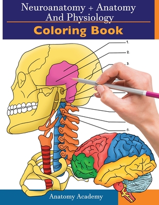 Neuroanatomy + Anatomy and Physiology Coloring Book: 2-in-1 Collection Set Incredibly Detailed Self-Test Color workbook for Studying and Relaxation - Harrison, Clement