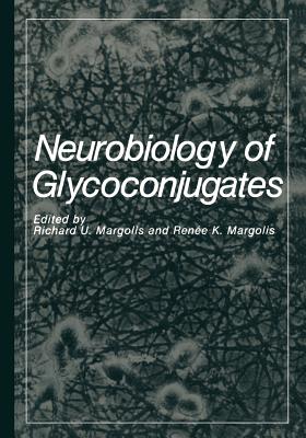 Neurobiology of Glycoconjugates - Margolis, R K (Editor), and Margolis, R U (Editor)