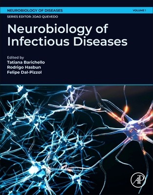 Neurobiology of Infectious Diseases: Volume 1 - Barichello, Tatiana (Editor), and Dal-Pizzol, Felipe (Editor), and Hasbun, Rodrigo, P (Editor)