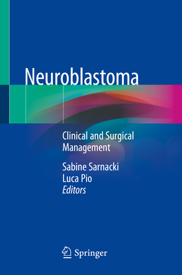 Neuroblastoma: Clinical and Surgical Management - Sarnacki, Sabine (Editor), and Pio, Luca (Editor)