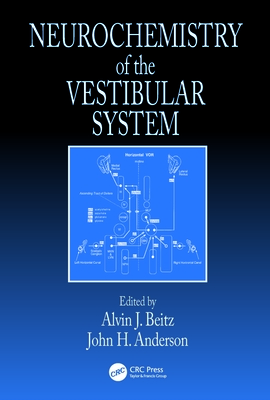 Neurochemistry of the Vestibular System - Beitz, Alvin J (Editor)