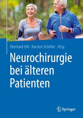 Neurochirurgie bei alteren Patienten - Uhl, Eberhard (Editor), and Schller, Karsten (Editor)