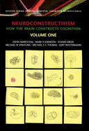 Neuroconstructivism - I: How the Brain Constructs Cognition