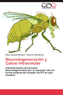 Neurodegeneracin y Calcio Intracelular