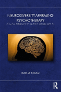 Neurodiversity-Affirming Psychotherapy: Clinical Pathways to Autistic Mental Health