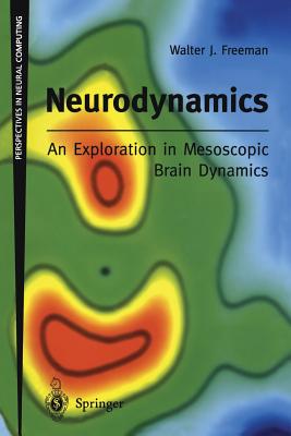 Neurodynamics: An Exploration in Mesoscopic Brain Dynamics - Freeman, Walter