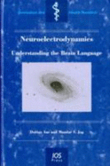 Neuroelectrodynamics: Understanding the Brain Language