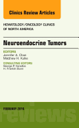 Neuroendocrine Tumors, an Issue of Hematology/Oncology Clinics of North America: Volume 30-1