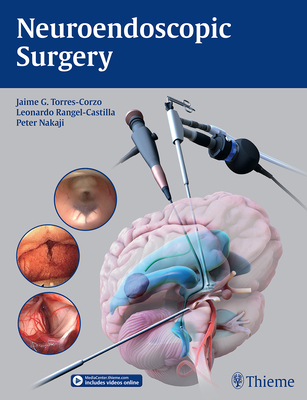 Neuroendoscopic Surgery - Torres-Corzo, Jaime (Editor), and Rangel-Castilla, Leonardo (Editor), and Nakaji, Peter (Editor)