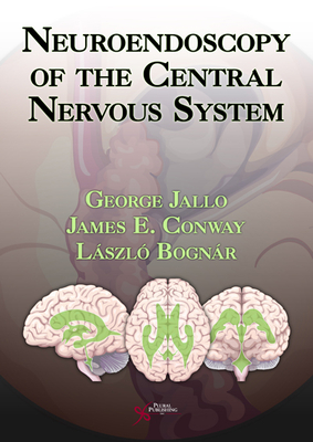 Neuroendoscopy of the Central Nervous System - Jallo George Ed