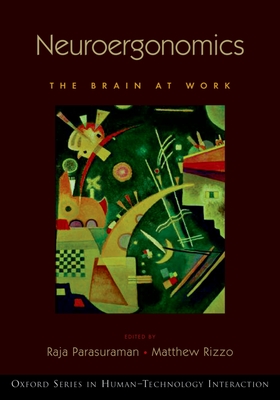 Neuroergonomics: The Brain at Work - Parasuraman, Raja (Editor), and Rizzo, Matthew (Editor)