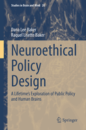 Neuroethical Policy Design: A Lifetime's Exploration of Public Policy and Human Brains