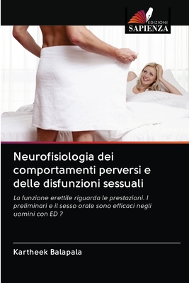 Neurofisiologia dei comportamenti perversi e delle disfunzioni sessuali - Balapala, Kartheek