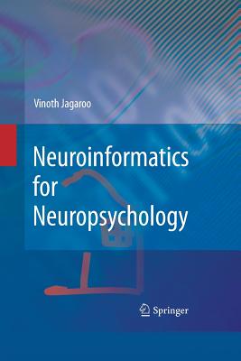 Neuroinformatics for Neuropsychology - Jagaroo, Vinoth