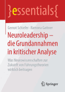 Neuroleadership - Die Grundannahmen in Kritischer Analyse: Was Neurowissenschaften Zur Zukunft Von F?hrungstheorien Wirklich Beitragen