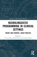 Neurolinguistic Programming in Clinical Settings: Theory and Evidence- Based Practice