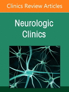 Neurologic Emergencies, an Issue of Neurologic Clinics: Volume 39-2