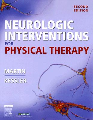 Neurologic Interventions for Physical Therapy - Martin, Suzanne Tink, PT, and Kessler, Mary, Mhs, PT