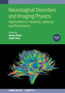 Neurological Disorders and Imaging Physics, Volume 5: Applications in dyslexia, epilepsy and Parkinson's