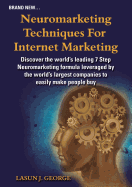 Neuromarketing Techniques for Internet Marketing: What the Big Companies Do to Earn Our Money Effortlessly