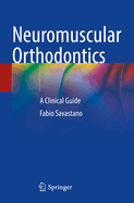 Neuromuscular Orthodontics: A Clinical Guide