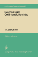 Neuronal-Glial Cell Interrelationships: Report of the Dahlem Workshop on Neuronal-Glial Cell Interrelationships: Ontogeny, Maintenance, Injury, Repair, Berlin 1980, November 30 - December 5