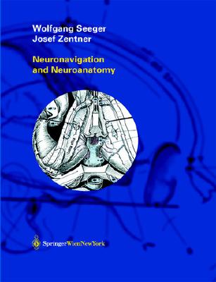 Neuronavigation and Neuroanatomy - Seeger, Wolfgang, and Zentner, Josef