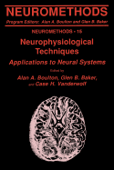 Neurophysiological Techniques: Applications to Neural Systems - Boulton, Alan A. (Editor), and Baker, Glen B. (Editor), and Vanderwolf, Case H. (Editor)