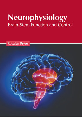 Neurophysiology: Brain-Stem Function and Control - Pryor, Rosalyn (Editor)