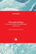 Neurophysiology - Networks, Plasticity, Pathophysiology and Behavior