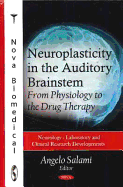 Neuroplasticity in the Auditory Brainstem: From Physiology to the Drug Therapy