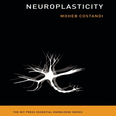 Neuroplasticity: (the Mit Press Essential Knowledge Series) - Costandi, Moheb, and Pabon, Timothy Andr?s (Read by)