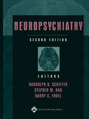 Neuropsychiatry - Fogel, Barry S, MD (Editor), and Schiffer, Randolph B, MD (Editor), and Rao, Stephen M, PhD, Abpp (Editor)