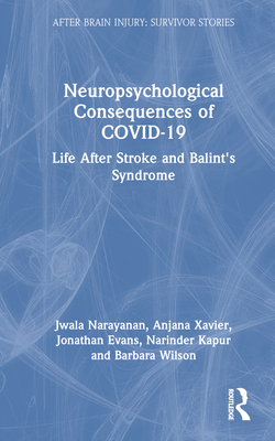 Neuropsychological Consequences of COVID-19: Life After Stroke and Balint's Syndrome - Narayanan, Jwala, and Xavier, Anjana, and Evans, Jonathan