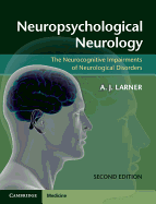 Neuropsychological Neurology: The Neurocognitive Impairments of Neurological Disorders