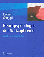 Neuropsychologie der Schizophrenie: Symptome, Kognition, Gehirn