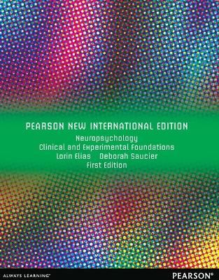 Neuropsychology: Clinical and Experimental Foundations: Pearson New International Edition - Elias, Lorin, and Saucier, Deborah